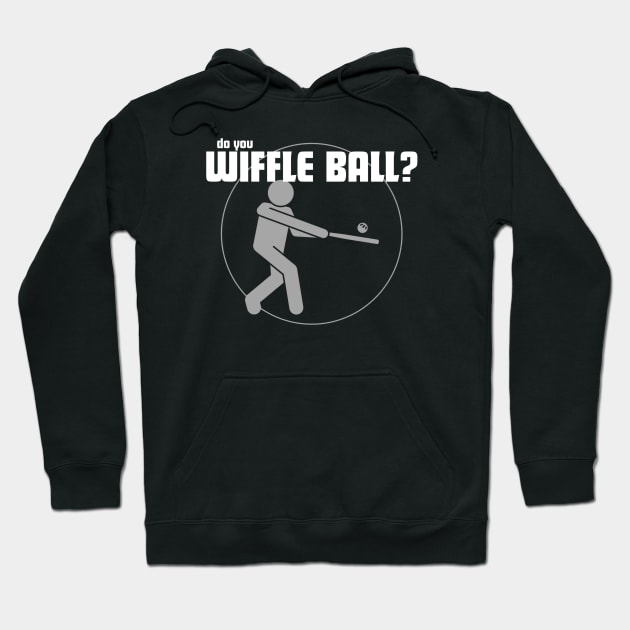 Do You Wiffle Ball? Hoodie by Sloat